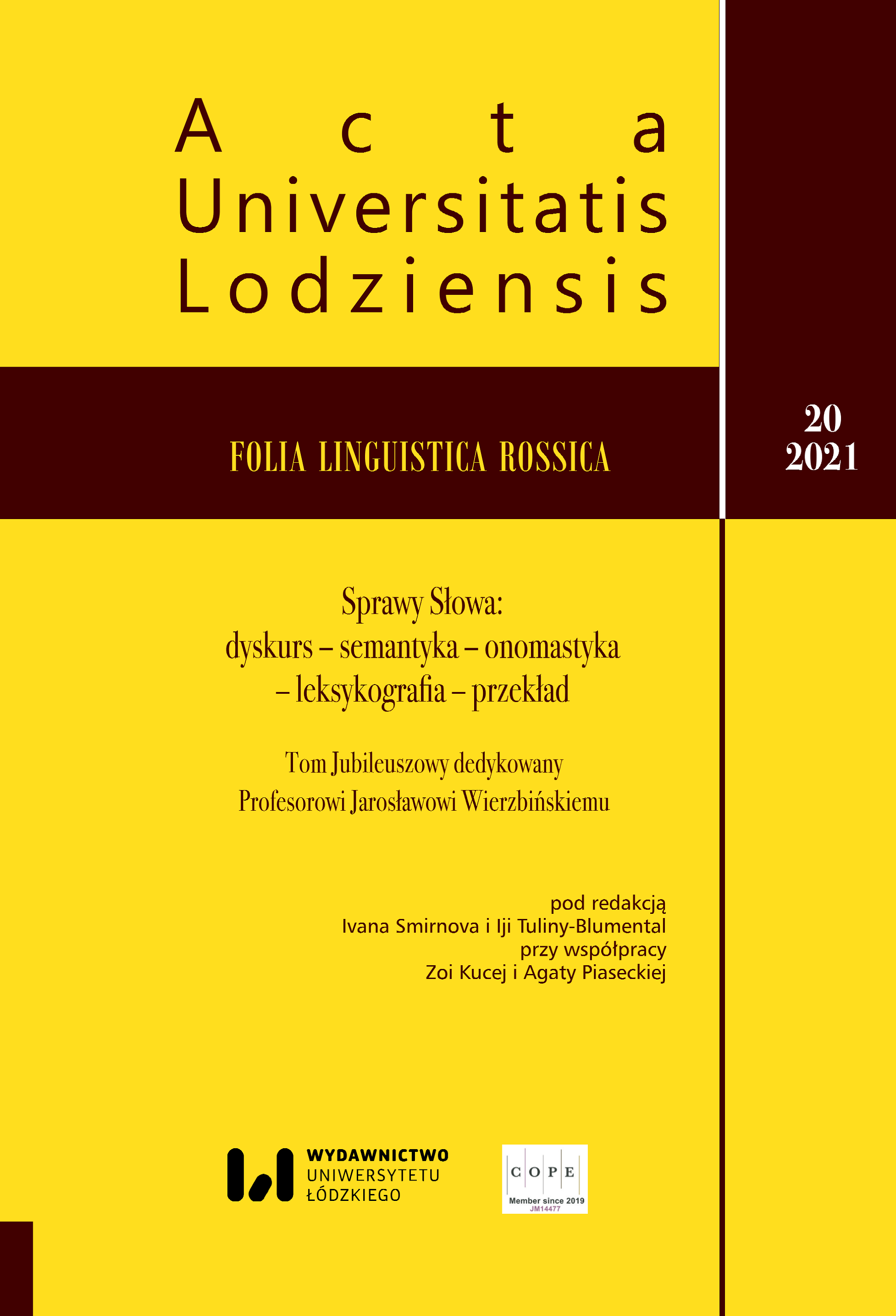 					Pokaż  Nr 20 (2021): Sprawy Słowa: dyskurs – semantyka – onomastyka – leksykografia – przekład. Tom Jubileuszowy dedykowany Profesorowi Jarosławowi Wierzbińskiemu
				