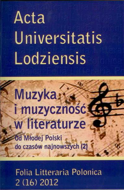 					View Vol. 16 No. 2 (2012): Muzyka i muzyczność w literaturze. Od Młodej Polski do czasów najnowszych (2)
				