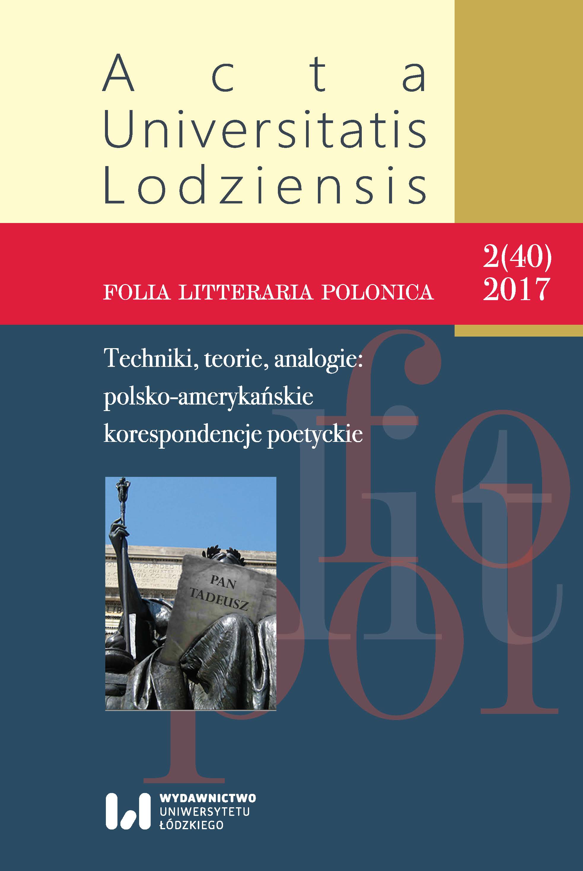 					View Vol. 40 No. 2 (2017): Techniki, teorie, analogie: polsko-amerykańskie korespondencje poetyckie
				