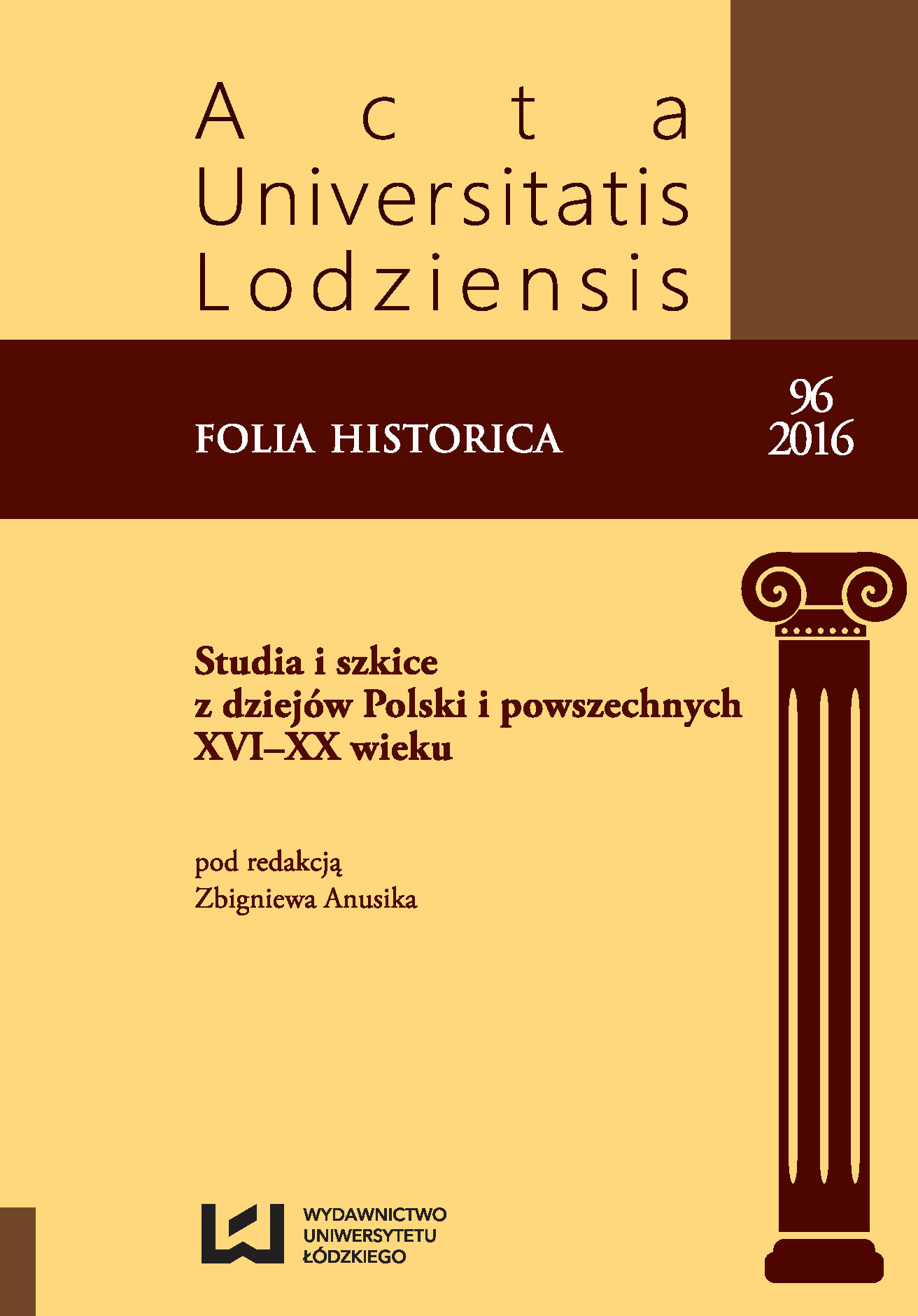 					View No. 96 (2016): Studia i szkice z dziejów Polski i powszechnych XVI–XX wieku
				