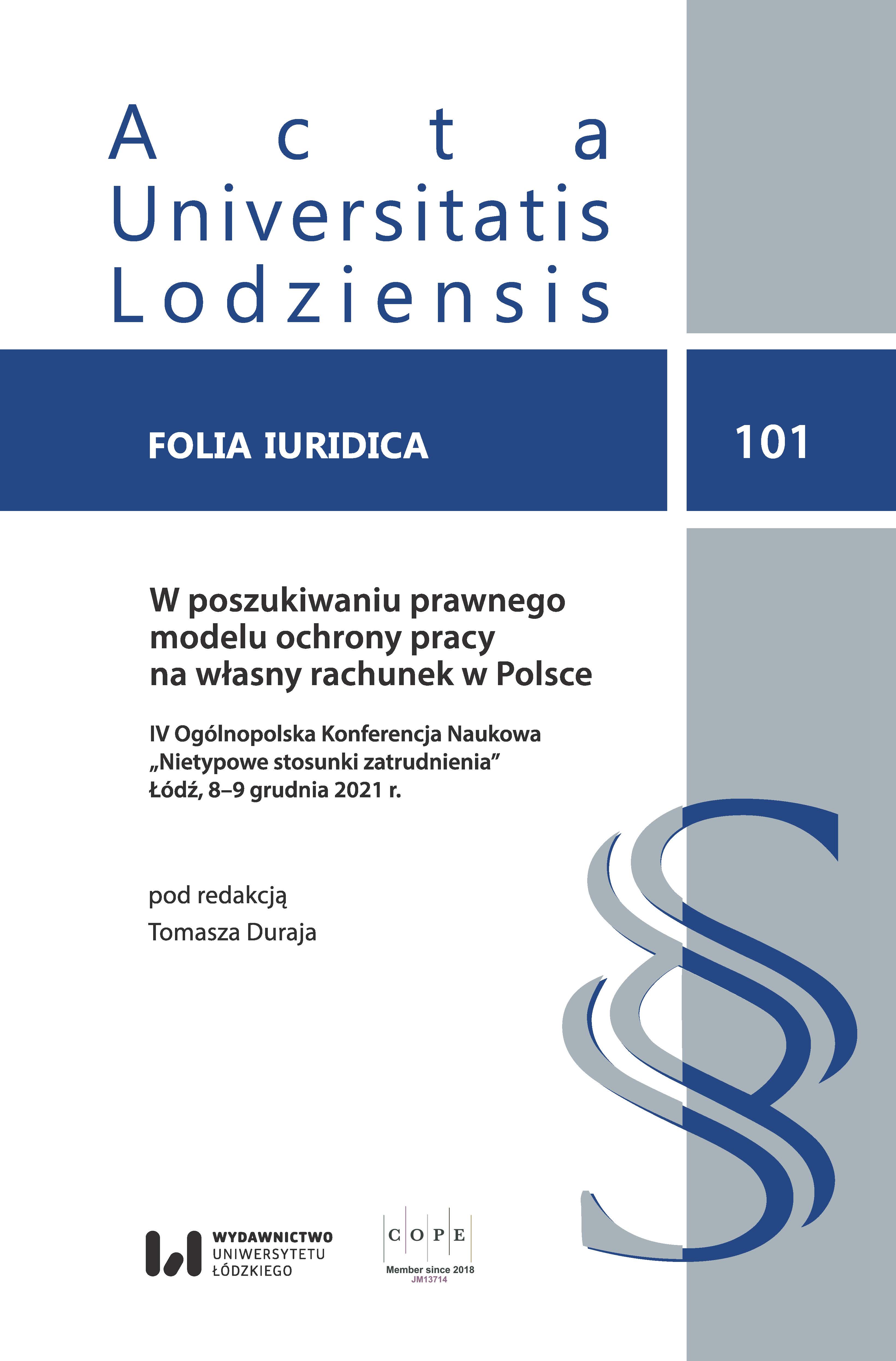 					Pokaż  Tom 101 (2022): W poszukiwaniu prawnego modelu ochrony pracy na własny rachunek w Polsce. IV Ogólnopolska Konferencja Naukowa ,,Nietypowe stosunki zatrudnienia" Łódź, 8-9 grudnia 2021 r.
				