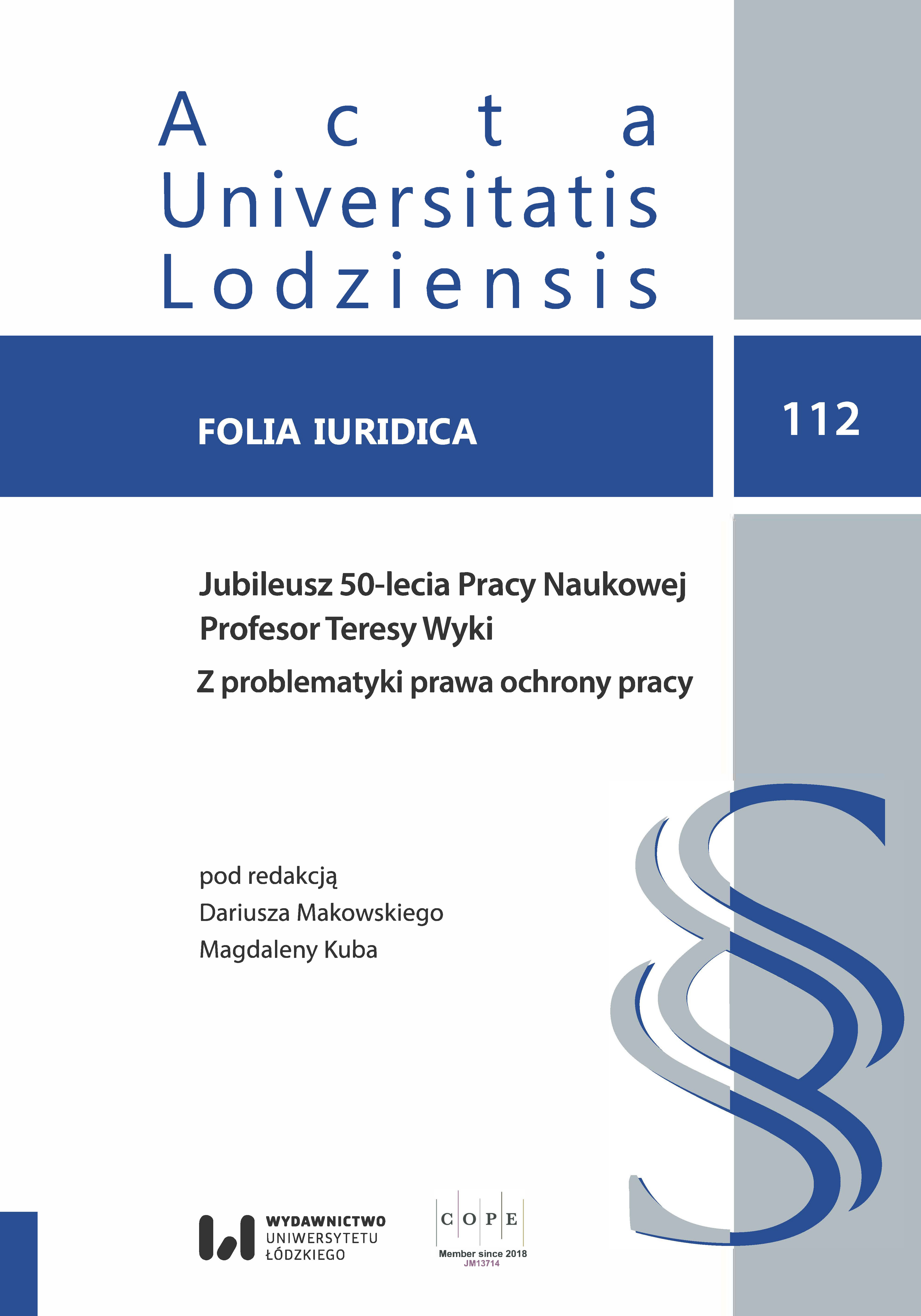 					View Vol. 112 (2025): Jubileusz 5O-lecia Pracy Naukowej Profesor Teresy Wyki. Z problematyki prawa ochrony pracy
				