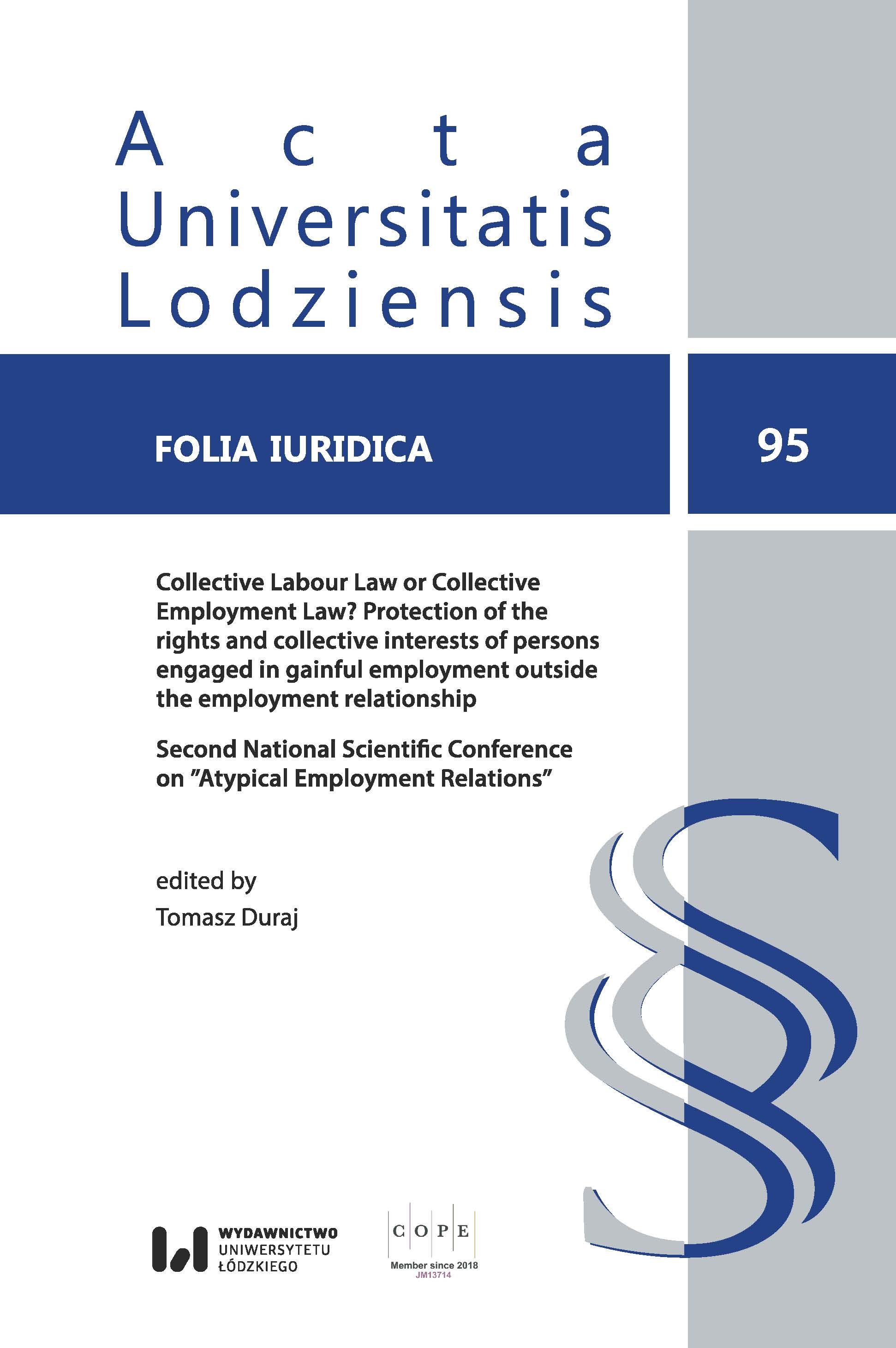 					Pokaż  Tom 95 (2021): Zbiorowe prawo pracy czy zbiorowe prawo zatrudnienia? Ochrona praw i interesów zbiorowych osób wykonujących pracę zarobkową poza stosunkiem pracy. II Ogólnopolska Konferencja Naukowa z cyklu „Nietypowe stosunki zatrudnienia”
				